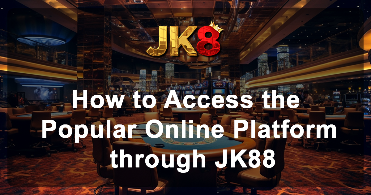 How to Access the Popular Online Platform through JK88