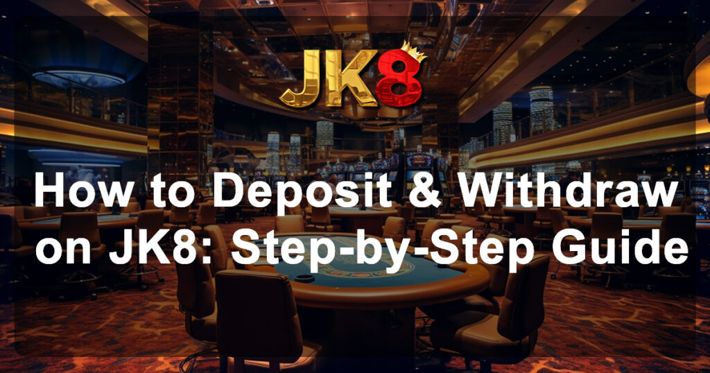 JK8 deposit
