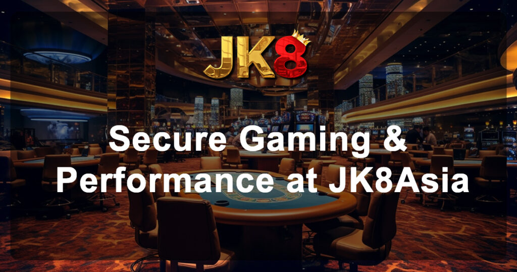 Secure Gaming & Performance at JK8Asia