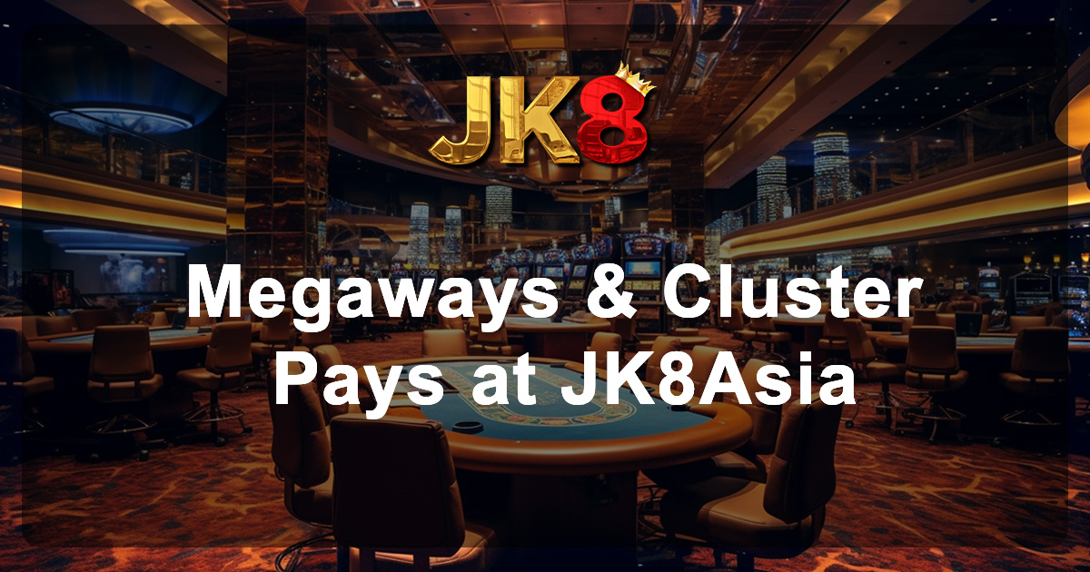 Megaways & Cluster Pays at JK8Asia