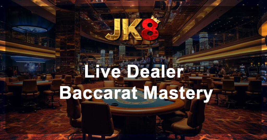Baccarat Mastery Advanced Patterns, Professional Strategies, and Live Dealer Tips on JK88