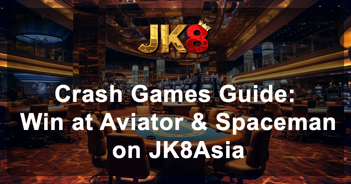 Crash Games Guide Win at Aviator & Spaceman on JK8Asia