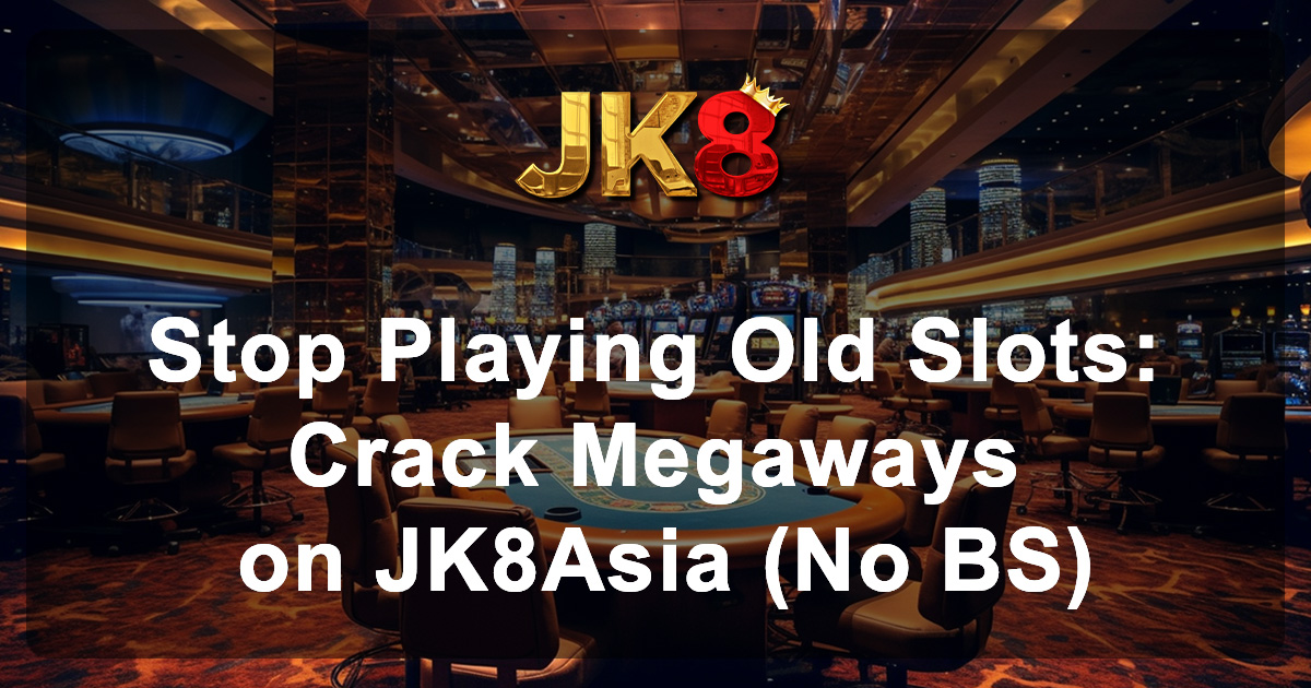 Stop Playing Old Slots Crack Megaways on JK8Asia (No BS)