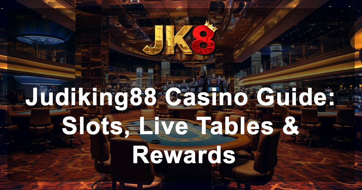 Judiking88 Casino Guide Slots, Live Tables & Rewards