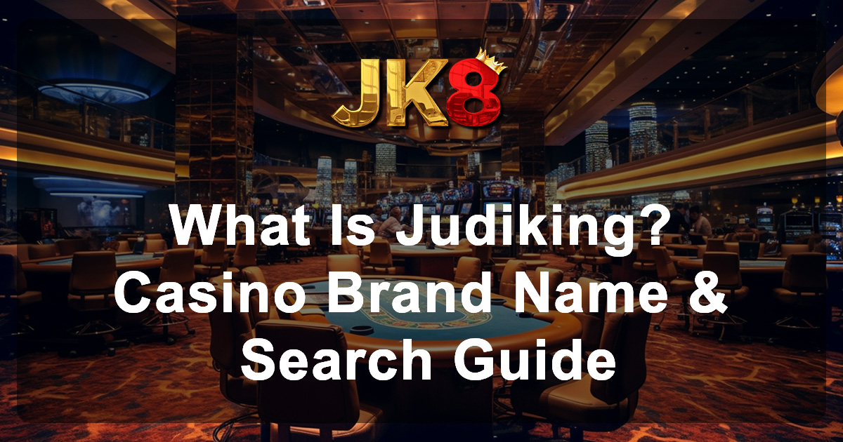 What Is Judiking Casino Brand Name & Search Guide