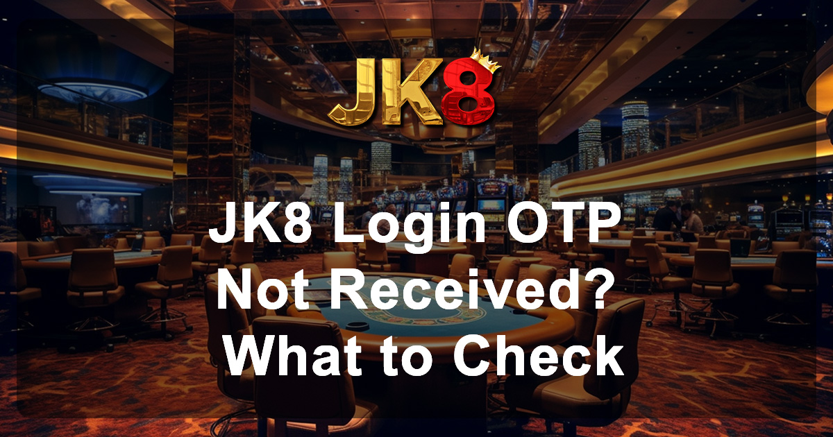 JK8 Login OTP Not Received What to Check